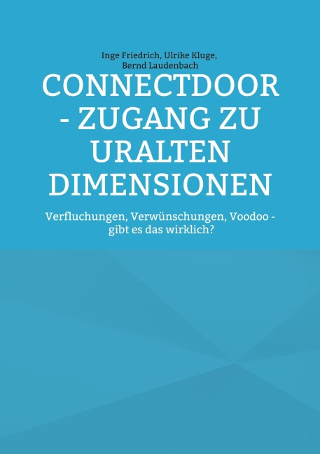 ConnectDoor - Zugang zu uralten Dimensionen - Inge Friedrich, Bernd Laudenbach, Ulrike Kluge