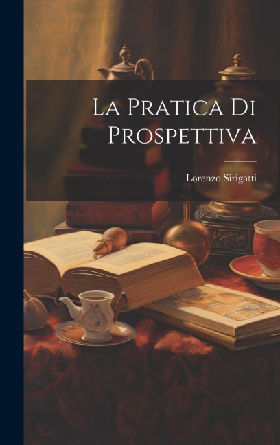 La pratica di prospettiva - Lorenzo Sirigatti
