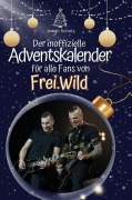 Cover-Bild zum Titel 'Der inoffizielle Adventskalender für alle Fans von Frei.Wild' von 'Jonah Scholz'