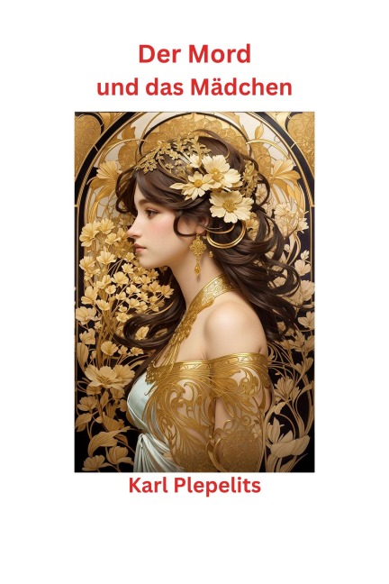 Der Mord und das Mädchen - Karl Plepelits