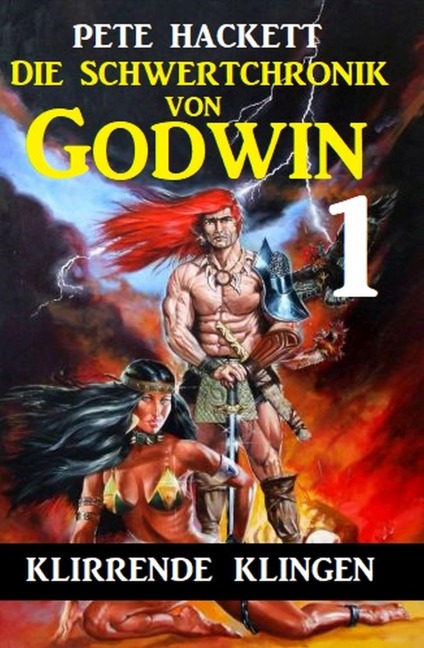 Die Schwertchronik von Godwin 1: Klirrende Klingen - Pete Hackett