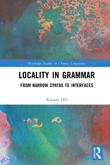 Locality in Grammar - Xiaoshi Hu