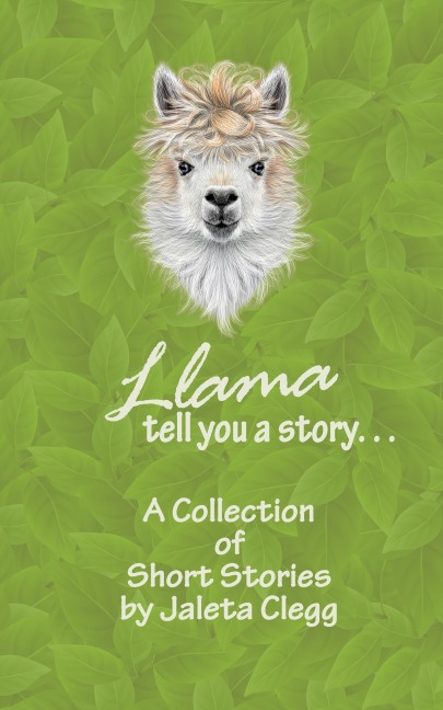 Llama Tell You a Story - Jaleta Clegg