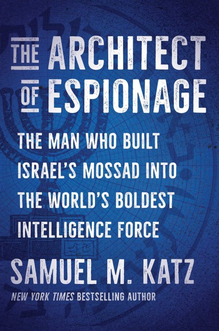 The Architect of Espionage - Samuel M Katz