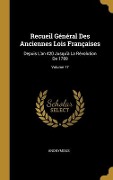 Cover-Bild zum Titel 'Recueil Général Des Anciennes Lois Françaises: Depuis L'an 420 Jusqu'à La Révolution De 1789; Volume 17' von 'Anonymous'