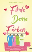 Cover-Bild zum Titel 'Finde Deine Farben' von 'Anastasia Lampe'