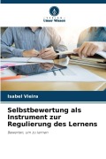 Cover-Bild zum Titel 'Selbstbewertung als Instrument zur Regulierung des Lernens' von 'Isabel Vieira'