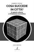 Cover-Bild zum Titel 'Cosa succede in città? Lo spazio urbano e l'interesse economico' von 'Andrea Cegna'