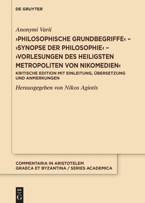 >Philosophische Grundbegriffe< - >Synopse der Philosophie< - >Vorlesungen des heiligsten Metropoliten von Nikomedien< - Anonymi Varii