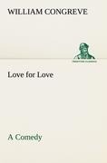 Love for Love: a Comedy - William Congreve