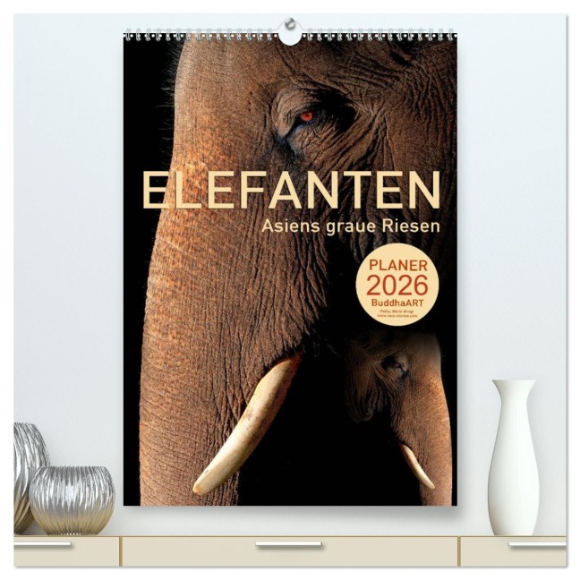 ELEFANTEN - Asiens graue Riesen (hochwertiger Premium Wandkalender 2026 DIN A2 hoch), Kunstdruck in Hochglanz - BuddhaART BuddhaART