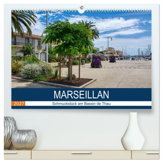 Marseillan - Schmuckstück am Bassin de Thau (hochwertiger Premium Wandkalender 2027 DIN A2 quer), Kunstdruck in Hochglanz - Thomas Bartruff