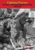 Fighting Warsaw: The Story of the Polish Underground State, 1939-1945 - Stefan Korbonski