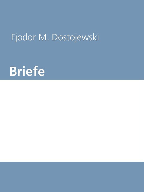 Briefe - Fjodor Michailowitsch Dostojewski