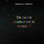 Cover-Bild zum Titel 'De quelle couleur est le monde ?' von 'Delphine G. Menjot'