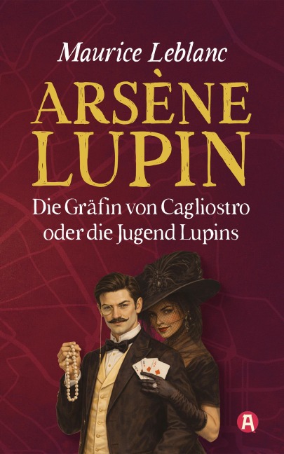 Arsène Lupin und die Gräfin von Cagliostro. Ein Gaunerroman - Maurice Leblanc