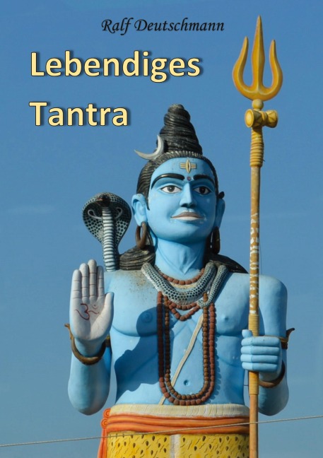 Lebendiges Tantra - Ralf Deutschmann