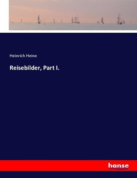 Reisebilder, Part I. - Heinrich Heine