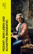 Mozart: Sein Leben und Schaffen (Biografie) - Karl Storck