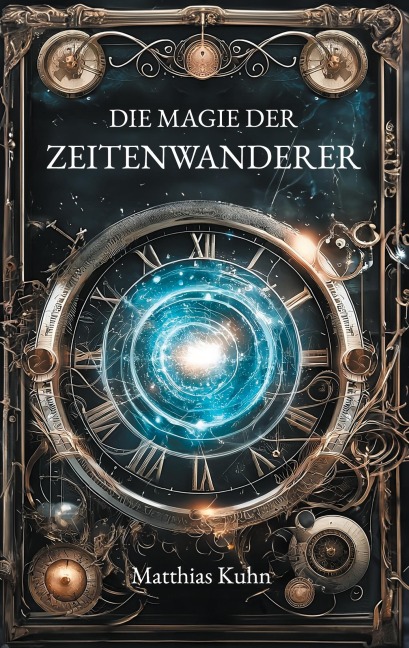 Die Magie der Zeitenwanderer - Matthias Kuhn