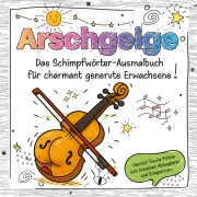 Cover-Bild zum Titel 'Das Schimpfwörter-Ausmalbuch für charmant genervte Erwachsene' von 'Birgit Bravo'