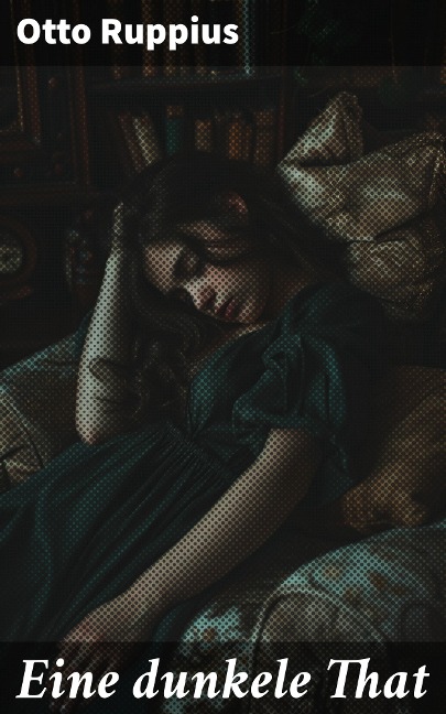 Eine dunkele That - Otto Ruppius
