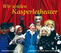 Cover-Bild zum Titel 'Wir spielen Kasperletheater' von 'A. Weissenberg-Seebohm, C. Taudin-Chabot, Christja Mees-Henny'
