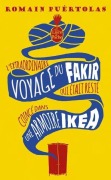 Cover-Bild zum Titel 'L'Extraordinaire voyage du fakir qui était resté coincé dans une armoire Ikéa' von 'Romain Puértolas'