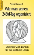 Cover-Bild zum Titel 'Wie man seinen 24Std-Tag organisiert' von 'Arnold Bennett'