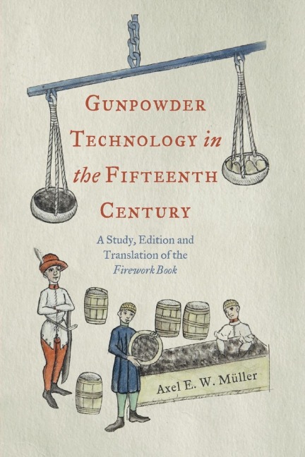 Gunpowder Technology in the Fifteenth Century - Axel Müller