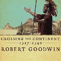 Crossing the Continent 1527-1540: The Story of the First African American Explorer of the American South - Robert Goodwin