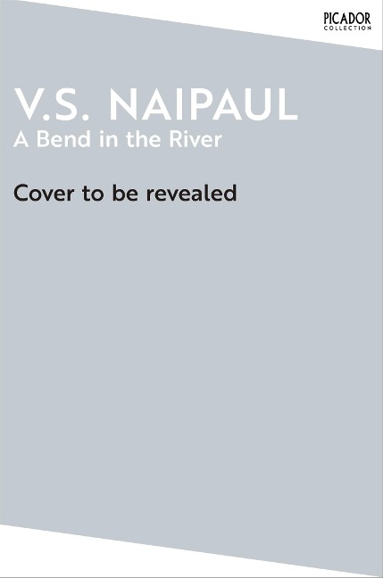 A Bend in the River - V. S. Naipaul