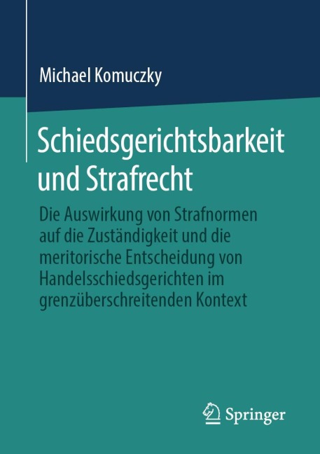 Schiedsgerichtsbarkeit und Strafrecht - Michael Komuczky