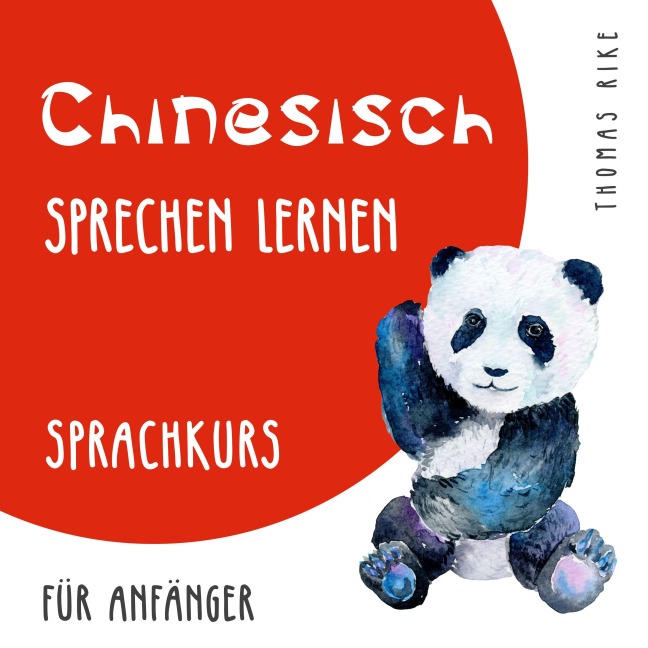 Chinesisch sprechen lernen (Sprachkurs für Anfänger) - Thomas Rike