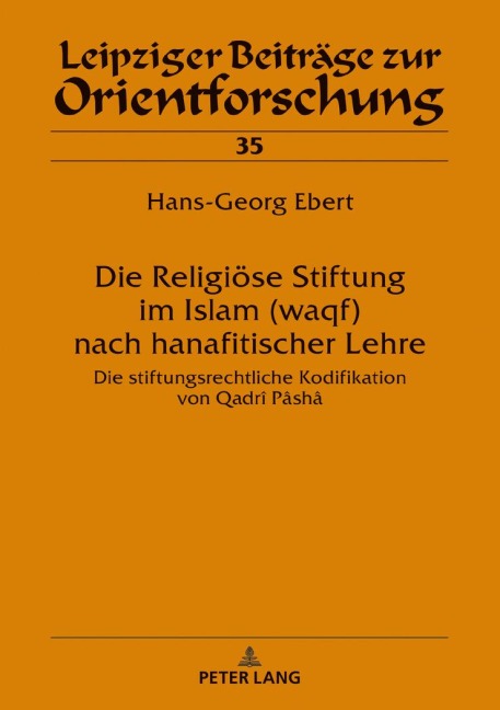 Die Religiöse Stiftung im Islam (waqf) nach hanafitischer Lehre - Hans-Georg Ebert