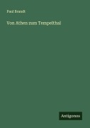 Cover-Bild zum Titel 'Von Athen zum Tempelthal' von 'Paul Brandt'