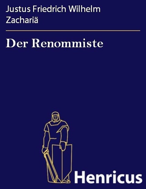 Der Renommiste - Justus Friedrich Wilhelm Zachariä