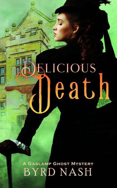 Delicious Death (Madame Chalamet Ghost Mysteries, #2) - Byrd Nash
