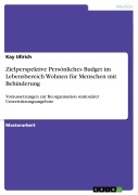 Cover-Bild zum Titel 'Zielperspektive Persönliches Budget im Lebensbereich Wohnen für Menschen mit Behinderung' von 'Kay Ullrich'
