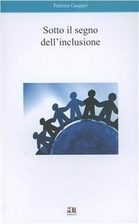Sotto il segno dell'inclusione - Patrizia Gaspari