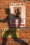 Kellers Katastrophe - Lawrence Block