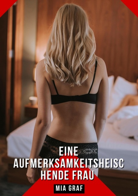 Eine aufmerksamkeitsheischende Frau - Mia Graf
