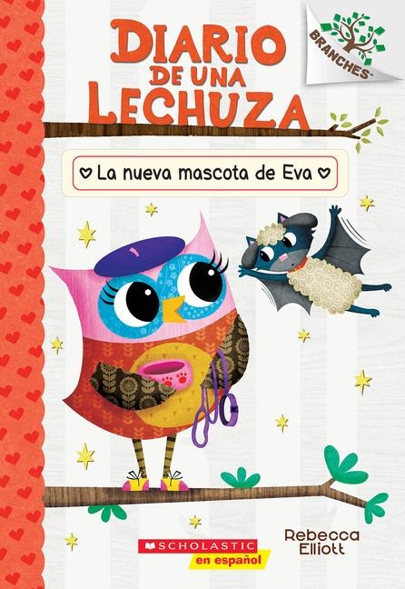 Diario de Una Lechuza #15: La Nueva Mascota de Eva (Owl Diaries #15: Eva's New Pet) - Rebecca Elliott