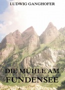 Cover-Bild zum Titel 'Die Mühle am Fundensee' von 'Ludwig Ganghofer'
