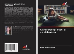 Cover-Bild zum Titel 'Attraverso gli occhi di un alchimista' von 'Anna Bailey-Thiele'