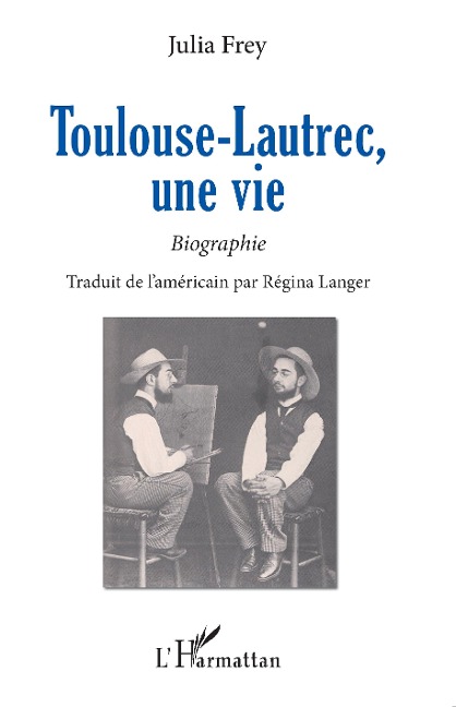 Toulouse-Lautrec, une vie - Frey