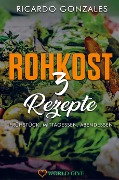 Cover-Bild zum Titel 'Rohkost 3 Rezepte' von 'Ricardo Gonzales'