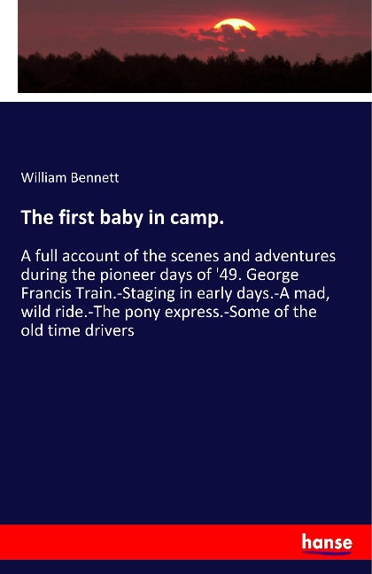 The first baby in camp. - William Bennett