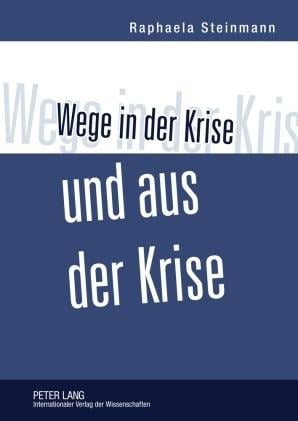 Wege in der Krise und aus der Krise - Raphaela Steinmann