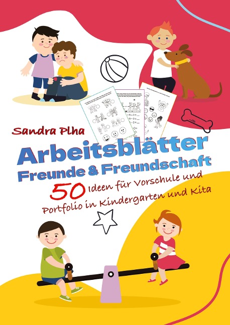 KitaFix-Kreativ: Arbeitsblätter Freunde und Freundschaft (50 Ideen für Vorschule und Portfolio in Kindergarten und Kita) - Sandra Plha